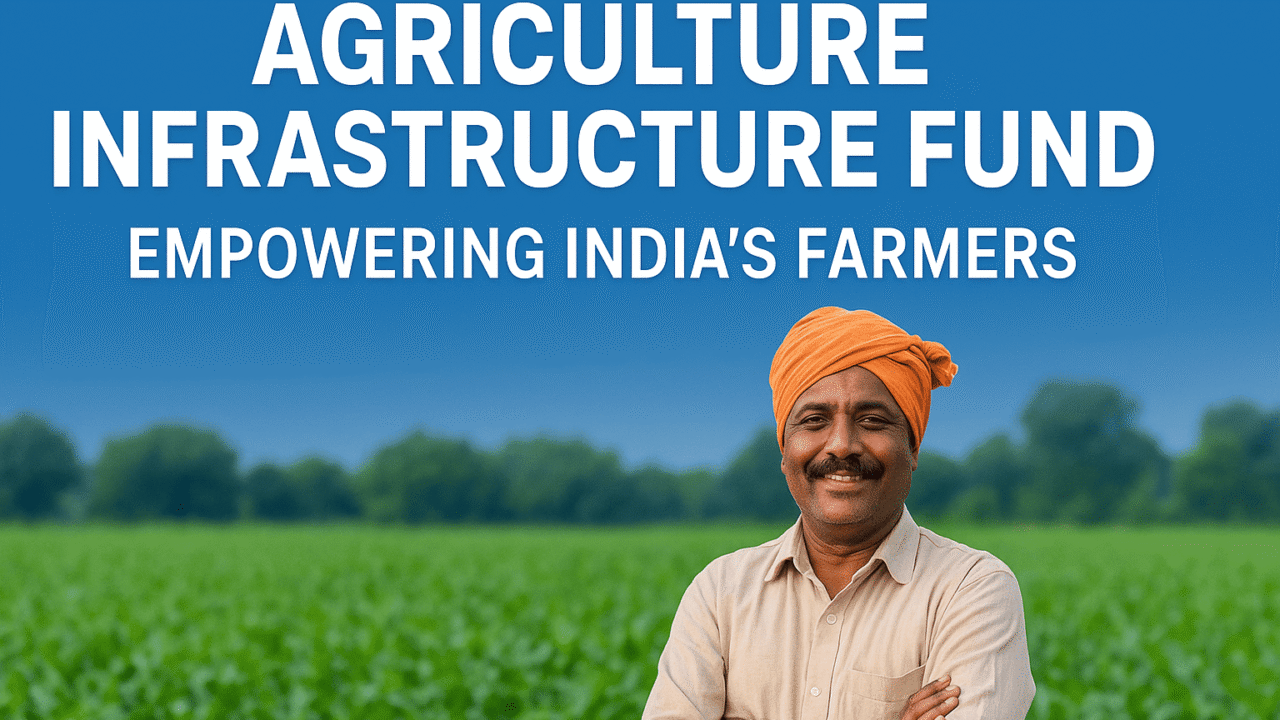 Agriculture Infrastructure Fund: Boosting Agri Infra for Better Productivity